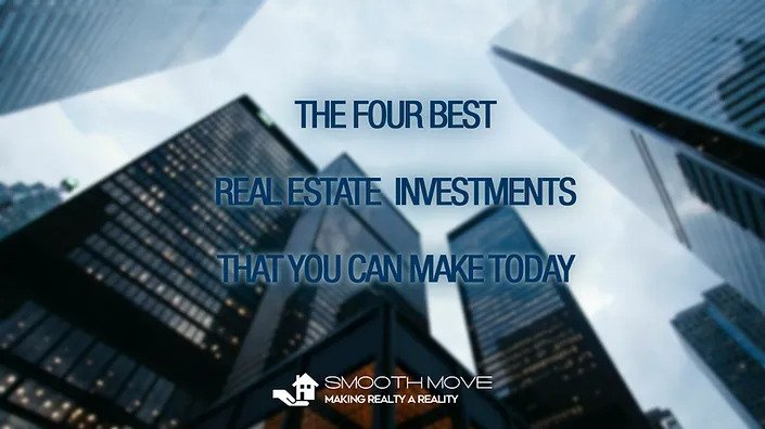  The Four Best Real Estate Investments That You Can Make Today